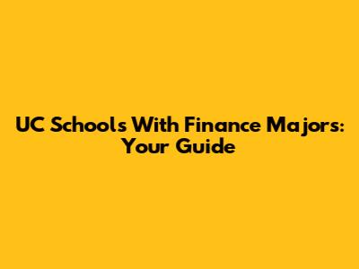 UC Schools With Finance Majors: Your Guide