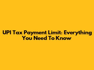 UPI Tax Payment Limit: Everything You Need To Know