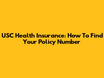 USC Health Insurance: How To Find Your Policy Number