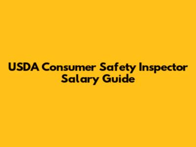 USDA Consumer Safety Inspector Salary Guide