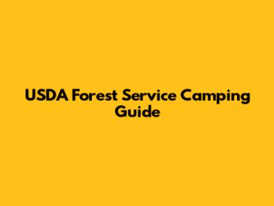USDA Forest Service Camping Guide