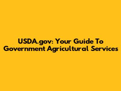 USDA.gov: Your Guide To Government Agricultural Services