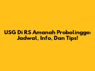 USG Di RS Amanah Probolinggo: Jadwal, Info, Dan Tips!