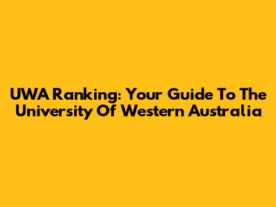 UWA Ranking: Your Guide To The University Of Western Australia