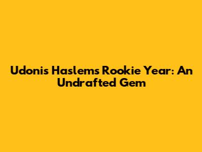 Udonis Haslem's Rookie Year: An Undrafted Gem