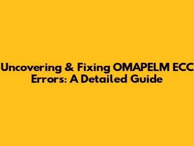 Uncovering & Fixing OMAPELM ECC Errors: A Detailed Guide