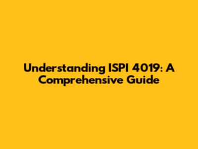 Understanding ISPI 4019: A Comprehensive Guide