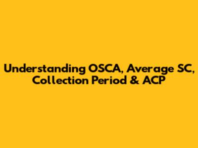 Understanding OSCA, Average SC, Collection Period & ACP