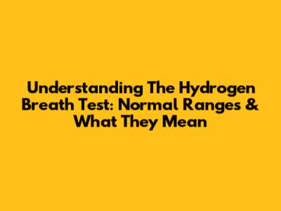 Understanding The Hydrogen Breath Test: Normal Ranges & What They Mean