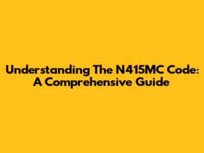 Understanding The N415MC Code: A Comprehensive Guide