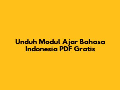 Unduh Modul Ajar Bahasa Indonesia PDF Gratis