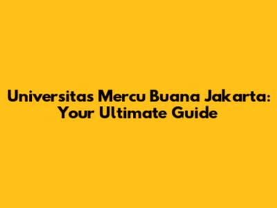 Universitas Mercu Buana Jakarta: Your Ultimate Guide