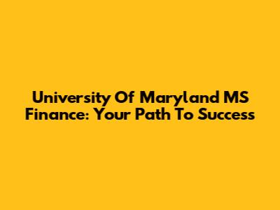 University Of Maryland MS Finance: Your Path To Success