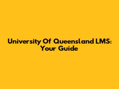 University Of Queensland LMS: Your Guide