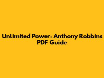 Unlimited Power: Anthony Robbins' PDF Guide
