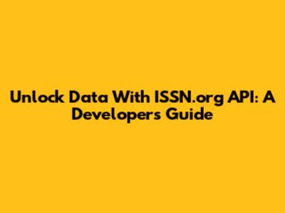 Unlock Data With ISSN.org API: A Developer's Guide