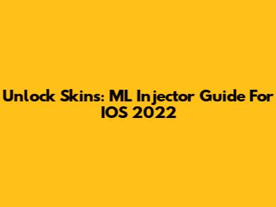 Unlock Skins: ML Injector Guide For IOS 2022