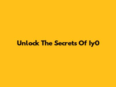 Unlock The Secrets Of Iy0