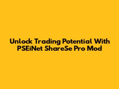 Unlock Trading Potential With PSEiNet ShareSe Pro Mod