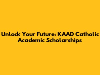 Unlock Your Future: KAAD Catholic Academic Scholarships