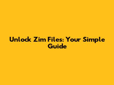 Unlock Zim Files: Your Simple Guide