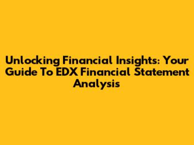 Unlocking Financial Insights: Your Guide To EDX Financial Statement Analysis