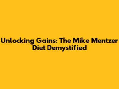 Unlocking Gains: The Mike Mentzer Diet Demystified