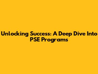 Unlocking Success: A Deep Dive Into PSE Programs
