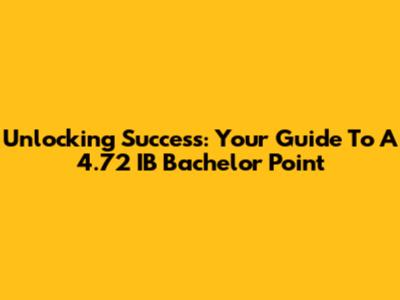 Unlocking Success: Your Guide To A 4.72 IB Bachelor Point