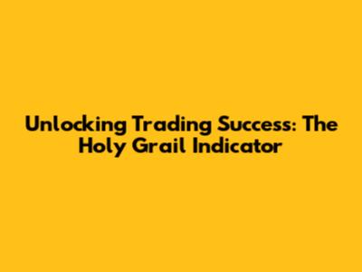 Unlocking Trading Success: The Holy Grail Indicator