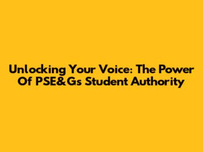 Unlocking Your Voice: The Power Of PSE&G's Student Authority