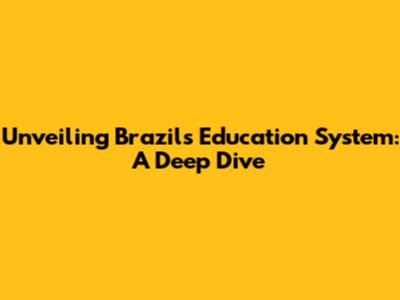 Unveiling Brazil's Education System: A Deep Dive