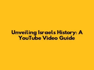 Unveiling Israel's History: A YouTube Video Guide