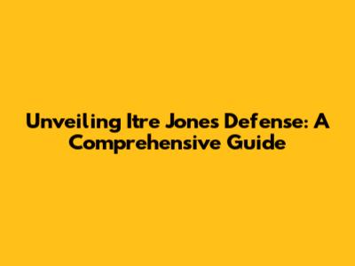 Unveiling Itre Jones' Defense: A Comprehensive Guide