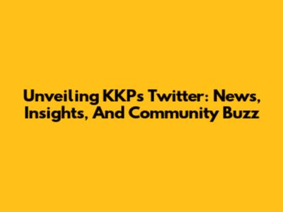 Unveiling KKP's Twitter: News, Insights, And Community Buzz