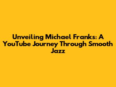 Unveiling Michael Franks: A YouTube Journey Through Smooth Jazz