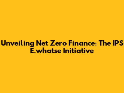 Unveiling Net Zero Finance: The IPS E.whatse Initiative