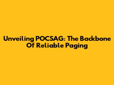 Unveiling POCSAG: The Backbone Of Reliable Paging