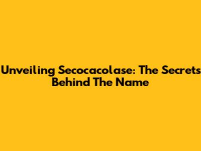 Unveiling Secocacolase: The Secrets Behind The Name