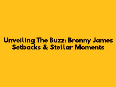 Unveiling The Buzz: Bronny James' Setbacks & Stellar Moments
