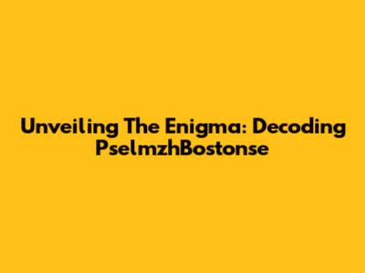 Unveiling The Enigma: Decoding PselmzhBostonse