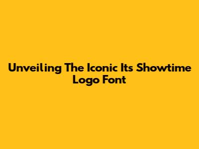 Unveiling The Iconic 'It's Showtime' Logo Font