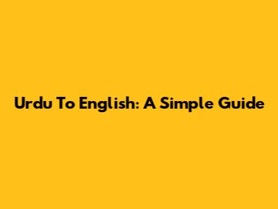 Urdu To English: A Simple Guide