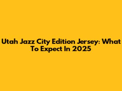 Utah Jazz City Edition Jersey: What To Expect In 2025