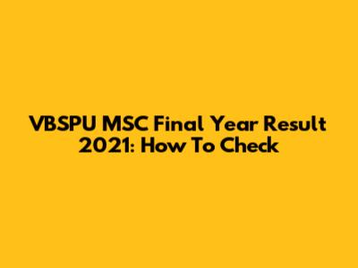 VBSPU MSC Final Year Result 2021: How To Check