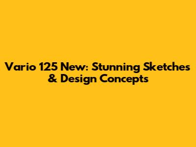 Vario 125 New: Stunning Sketches & Design Concepts
