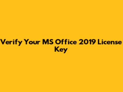 Verify Your MS Office 2019 License Key