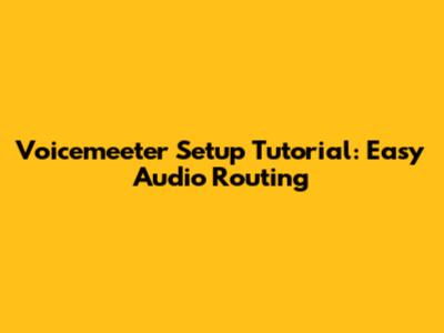 Voicemeeter Setup Tutorial: Easy Audio Routing