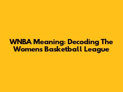 WNBA Meaning: Decoding The Women's Basketball League