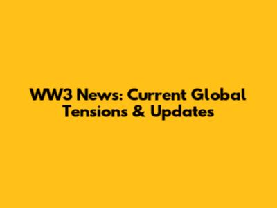 WW3 News: Current Global Tensions & Updates